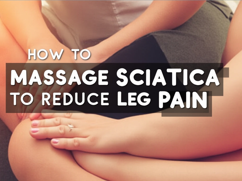 How to Massage Sciatica to Reduce Leg Pain: Effective Techniques & Products